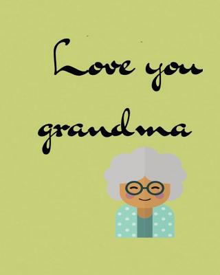 Love you grandma 1984982249 Book Cover