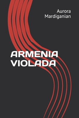 Armenia Violada [Spanish] 1690152095 Book Cover