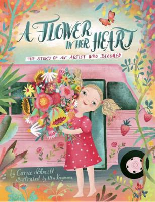 A Flower in Her Heart : The True Story of an Artist Who Bloomed