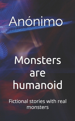 Monsters are humanoid: Fictional stories with r... B08WZHBQQ9 Book Cover