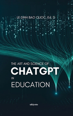 The Art and Science of ChatGPT in Education 9358462329 Book Cover