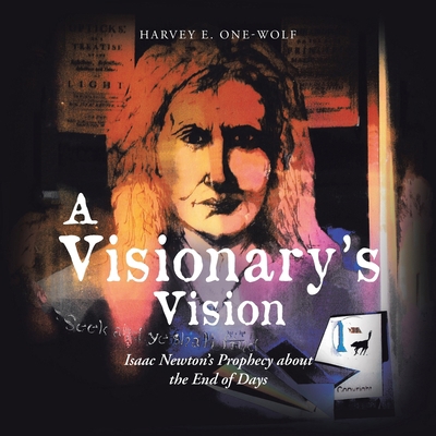 A Visionary's Vision: Isaac Newton's Prophecy A... 1532079664 Book Cover