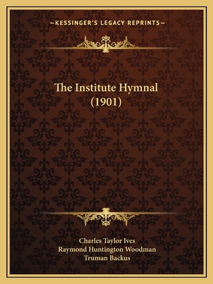 The Institute Hymnal (1901) 1165102307 Book Cover