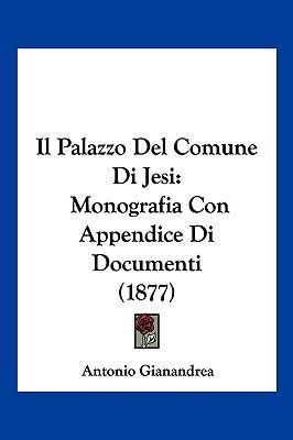 Il Palazzo Del Comune Di Jesi: Monografia Con A... [Italian] 1160880646 Book Cover