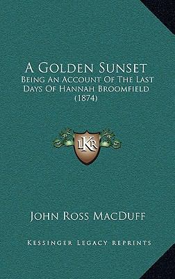 A Golden Sunset: Being An Account Of The Last D... 1165285428 Book Cover