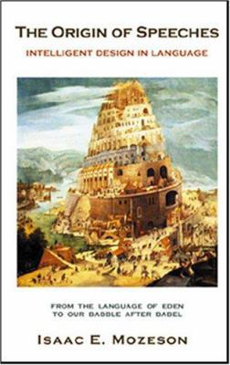 The Origin of Speeches: Intelligent Design in L... 0971938881 Book Cover