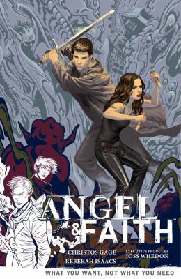 Angel and Faith Volume 5: What You Want, Not Wh... 1616552530 Book Cover