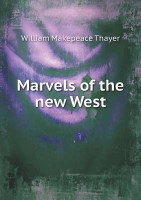 Marvels of the new West 5518875436 Book Cover