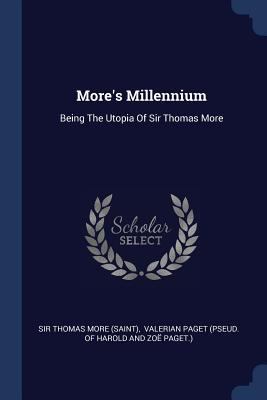 More's Millennium: Being The Utopia Of Sir Thom... 137730955X Book Cover