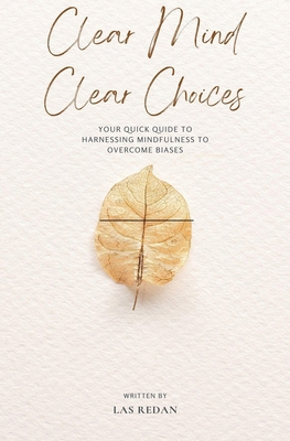 Clear Mind Clear Choices B0DJ3WFDP5 Book Cover