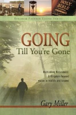 Going Till You're Gone (Kingdom Focused Finances) 1936208857 Book Cover
