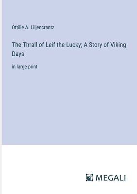 The Thrall of Leif the Lucky; A Story of Viking... 3387032862 Book Cover