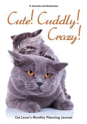 Cute! Cuddly! Crazy! Cat Lover's Monthly Planni... 1683264355 Book Cover