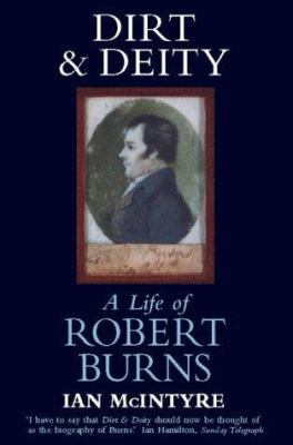 Dirt and Deity: Life of Robert Burns 0006387594 Book Cover