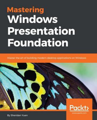 Mastering Windows Presentation Foundation: Mast... 1785883003 Book Cover