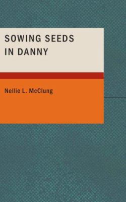 Sowing Seeds in Danny 1434679349 Book Cover