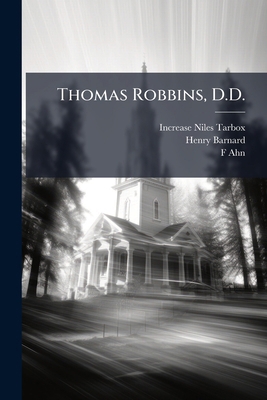 Thomas Robbins, D.D.: A Biographical Sketch 1149611413 Book Cover