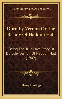Dorothy Vernon Or The Beauty Of Haddon Hall: Be... 1167106512 Book Cover