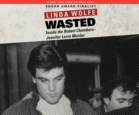 Wasted: Inside the Robert Chambers-Jennifer Lev... 1520052421 Book Cover