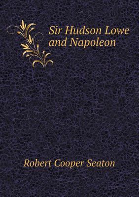 Sir Hudson Lowe and Napoleon 5518450753 Book Cover