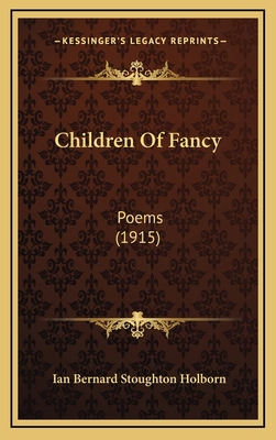 Children Of Fancy: Poems (1915) 1165395088 Book Cover