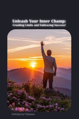 Unleash Your Inner Champ: Crushing Limits and E... B0D2ZLFL9P Book Cover