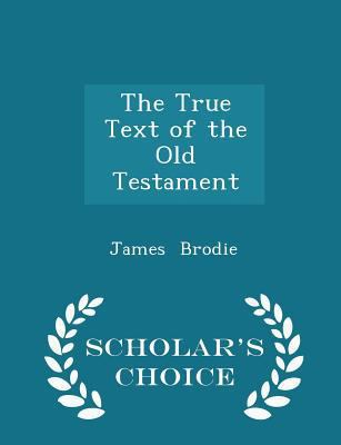 The True Text of the Old Testament - Scholar's ... 1297092562 Book Cover