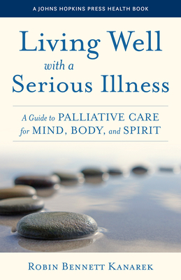 Living Well with a Serious Illness: A Guide to ... 1421445719 Book Cover