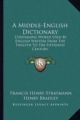 A Middle-English Dictionary: Containing Words U... 1163252646 Book Cover