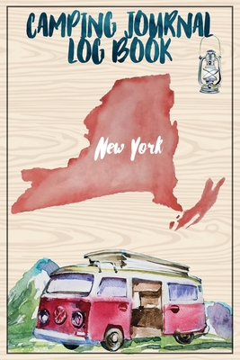 Camping Journal Logbook, New York: The Ultimate Campground RV Travel Log Book for Logging Family Adventures and trips at campgrounds and campsites (6 x9) 145 Guided Pages