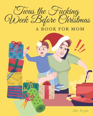 'Twas the Fucking Week Before Christmas: A book... B0BFW6C6CR Book Cover