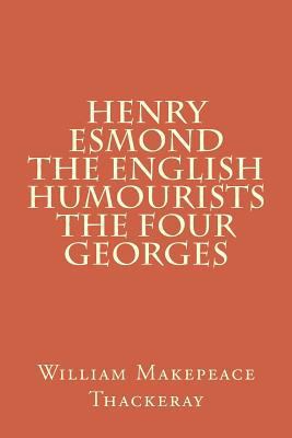 Henry Esmond The English Humourists The Four Ge... 1981542124 Book Cover