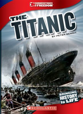 The Titanic (Cornerstones of Freedom: Third Ser... 0531236072 Book Cover