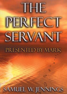 The Perfect Servant: Presented by Mark 1904064167 Book Cover