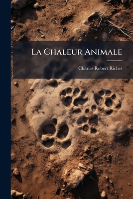 La Chaleur Animale [French] 1142908860 Book Cover