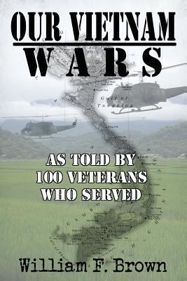 Our Vietnam Wars: As Told by 100 Veterans Who S... 1984279211 Book Cover