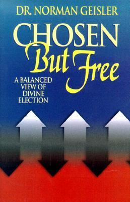 Chosen But Free: A Balanced View of Divine Elec... 0764221981 Book Cover