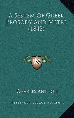 A System of Greek Prosody and Metre (1842) 1164751085 Book Cover