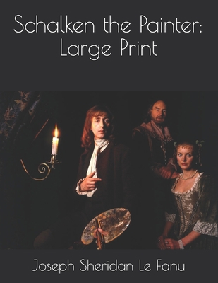 Schalken the Painter: Large Print 1650315406 Book Cover