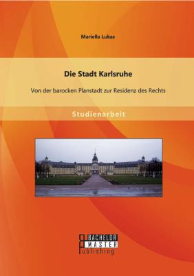 Die Stadt Karlsruhe: Von der barocken Planstadt... [German] 3956844416 Book Cover