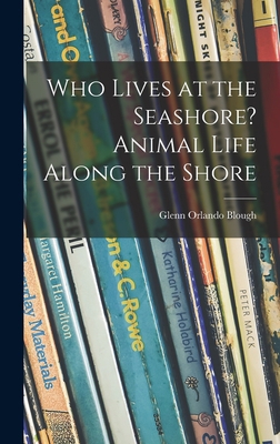 Who Lives at the Seashore? Animal Life Along th... 1014378958 Book Cover