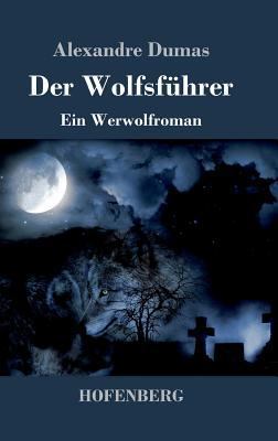 Der Wolfsführer: Ein Werwolfroman [German] 3743718618 Book Cover