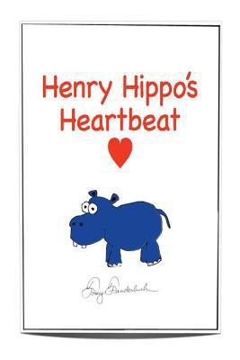 Henry Hippo's Heartbeat 1495306461 Book Cover