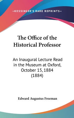 The Office of the Historical Professor: An Inau... 1161825827 Book Cover