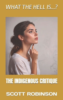 What the Hell is...?: The Indigenous Critique B0DR5NYRSB Book Cover