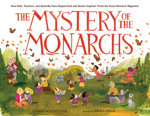 The Mystery of the Monarchs: How Kids, Teachers... 1984829572 Book Cover