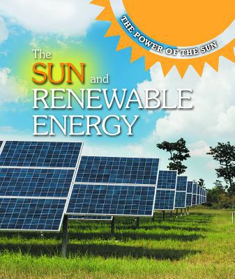 The Sun and Renewable Energy 1502646803 Book Cover