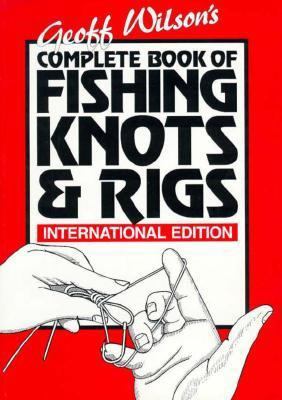 Complete Book of Fishing Knots & Rigs 1571881042 Book Cover