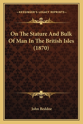 On The Stature And Bulk Of Man In The British I... 1165671468 Book Cover