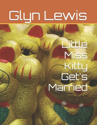 Little Miss Kitty Get's Married B0CYXW4PRF Book Cover